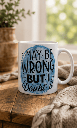 I May Be Wrong™ Statement Ceramic Mug – Kia Supreme Kreations product image 3