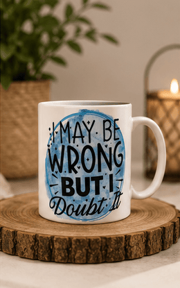 I May Be Wrong™ Statement Ceramic Mug – Kia Supreme Kreations product image 2