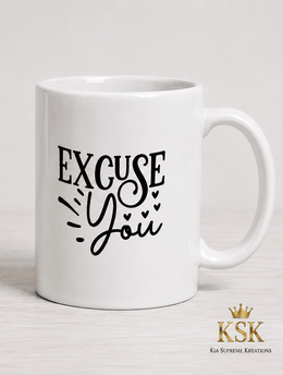 Excuse You™ Statement Ceramic Mug – Kia Supreme Kreations product image 2
